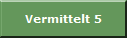 Vermittelt 5